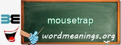 WordMeaning blackboard for mousetrap